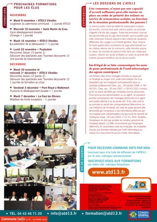 p ro C haiNes formaT ioNs                                                                     l es D ossi er s D e l’ aTD 1 3
                        po Ur l es élU s                                                                      Une commune, n’ayant pas une capacité




                                                                                              expérieNCes
f o r m aT i o N s


                                                                                                              d’accueil suffisante, peut-elle mettre en
                     N ov e m B re                                                                            place un ordre de priorité des enfants au
                     z Mardi 9 novembre • ATD13 Vitrolles                                                     service de restauration scolaire, en fonction
                     La gestion du patrimoine communal - 1 journée ATD13
                                                                                                              de la situation professionnelle des parents ?
                                                                                                              Le service public local facultatif de restauration scolaire
                     z Mercredi 10 novembre • Saint Martin de Crau                                            est soumis, comme tout autre service public, au principe
                     Cycle développement durable                                                              d’égalité d’accès des usagers. Toute discrimination d’accès
                     L’Energie • 1 journée                                                                    est sanctionnée par le juge administratif, sauf à justifier que
                                                                                                              cette restriction d’accès répond à des critères de situations
                     z Mardi 16 novembre • ATD13 Vitrolles                                                    différentes des usagers ou d’intérêt général. Sous réserve
                     la prévention de la délinquance • ½ journée                                              de toute appréciation souveraine du juge administratif sur
                     z Lundi 22 novembre • Puyloubier                                                         les critères retenus par la commune, cette dernière pourra
                     Rencontres Saison 13 (partie 1) :                                                        en raison du nombre de places limité dans son restaurant
                     Découvrir des spectacles avec Tournées découverte 13                                     scolaire, réduire son accès et établir un ordre de priorité des
                     Une journée de visionnement                                                              enfants pouvant bénéficier de ce service public.

                     D é Ce m B re                                                                            Est-il légal de se faire communiquer les mots
                     z mardi 30 novembre et                                                                   de passe professionnels de l’outil informatique
                     mercredi 1er décembre • ATD13 Vitrolles                                                  des agents municipaux ?
                     Rencontres Saison 13 (partie 2) :                                                        Les fichiers créés et les messages envoyés ou reçus par
                     Découvrir des spectacles avec Tournées découverte 13                                     un employé au moyen d’un poste informatique mis à sa
                     1 journée de formation au choix                                                          disposition par son employeur sont présumés avoir un
                                                                                                              caractère professionnel (Cass. soc., 18 octobre 2006, n° 04-
                     z Vendredi 3 décembre • Pont Royal à Mallemort                                           48.025 ; Cass. soc., 30 mai 2007, n° 05-43.102), à moins
                     Tourisme et développement durable • 1 journée                                            qu’ils ne soient identifiés par l’employé comme personnels.
                     z Mardi 7 décembre • La Fare les Oliviers                                                C’est ainsi qu’une administration ou un agent, ne sauraient
                                                                                                              prendre connaissance des messages personnels d’un agent
                     Mobiliser les fonds européens – ½ journée
                                                                                                              sans porter atteinte à sa vie privée (art. 9 du code civil) et
                                                                                                              au principe du secret des correspondances.Néanmoins, en
                                                                                                              cas d’absence de l’employé, les mots de passe peuvent être
                                                                                                              demandés par l’employeur si les informations détenues par
                                                                                                              cet employé sont indispensables à la poursuite de l’activité de
                                                                                                              l’entreprise (Cass, 18 mars 2003, n° 01-41.343). Toutefois,
                                                                                                              l’employeur ne doit pas accéder au contenu personnel de
                                                                                                              l’employé absent. La CNIL recommande que l’employeur
                                                                                                              détermine, en concertation avec les employés, les modalités
                                                                                                              d’accès aux données stockées par l’outil informatique au
                                                                                                              moyen d’un document tel qu’une charte informatique.




                                                                                                             poUr reCevoir CommUNe iNfo par mail
                                                                               v i e D e l’ a G e N C e




                                                                                                             inscrivez-vous à la liste de diffusion de l’aTD13
                                                                                                             sur le site, rubrique communication
                                                                                                             iNsCrivez-voUs aUx formaTioNs
                                                                                                             sur notre site, rubrique formations


                                                                                                                    www.atd13.fr

                                                                                                             COMMUNE INFO, Lettre d’information de l’Agence
                                                                                                             Technique Départementale des Bouches-du-Rhône.
                                                                                                             Parution Bimestrielle - N°29 d’octobre 2010
                                                                                                             Dépôt légal : MAR-06-2-015192, le 17 juin 2005
                                                                                                             ISSN n°1959-7479
                                                                                                             Directeur de la publication : Jacky GERARD, Président
                                                                                                             Co-directeur de la publication :
                                                                                                             Olivier GASSEND, Directeur de l’ATD13                                       Agence Technique Départementale
                                                                                                             Responsable de la rédaction : Clarie DURET
                                                                                                             Rédaction : Olivier GASSEND, Amelle KARED,                                             des Bouches-du-Rhône
                                                                                                             Clarie DURET, Anne CROS, Carline LECA.                                  Technoparc du Griffon - Bâtiment 12A
                                                                                                             Collaboration : Mireille ARNAUD.
                                                                                                             Photos : ATD13, Phovoir.
                                                                                                                                                                                     511 route de la Seds - 13127 Vitrolles
                                                                                                             Conception et réalisation : sur le pont ! communication               Tél. 04 42 46 71 20 - Fax 04 42 46 71 29
                                                                                                             Impression : Agence Technique Départementale des Bouches-du-Rhône -                             info@atd13.fr
                                                                                                             Technoparc du griffon - 511 route de la Seds - 13127 Vitrolles


                 z Tél. 04 42 46 71 20                     z   info@atd13.fr              z                 formation@atd13.fr
Commune info                         N°29 - oCToBre 2010
 