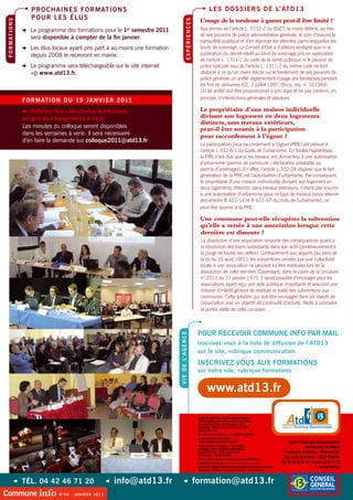 P ROCHA iNE s fOR mAT iON s                                                                      L Es D Ossi ER s D E L’ ATD 1 3
                        POuR L Es éLu s                                                                          L’usage de la tondeuse à gazon peut-il être limité ?




                                                                                                 ExPéRiENCEs
f O R m AT i O N s


                     z Le programme des formations pour le 1 semestre 2011
                                                               er                                                Aux termes de l’article L. 2212-2 du CGCT, le maire détient, au titre
                                                                                                                 de ses pouvoirs de police administrative générale, le soin d’assurer la
                        sera disponible à compter de la fin janvier.
                                                                                                                 tranquillité publique et d’en réprimer les atteintes parmi lesquelles les
                     z Les élus locaux ayant pris part à au moins une formation                                  bruits de voisinage. Le Conseil d’Etat a d’ailleurs souligné que ni la
                        depuis 2008 le recevront en mairie.                                                      publication du décret relatif au bruit de voisinage pris en application
                                                                                                                 de l’article L. 1311-1 du code de la santé publique ni le pouvoir de
                     z Le programme sera téléchargeable sur le site internet                                     police spéciale issu de l’article L. 1311-2 du même code ne font
                           www.atd13.fr.                                                                         obstacle à ce qu’un maire édicte sur le fondement de ses pouvoirs de
                                                                                                                 police générale un arrêté réglementant l’usage des tondeuses pendant
                                                                                                                 les fins de semaines (CE, 2 juillet 1997, Bricq, req. n° 161369).
                                                                                                                 Un tel arrêté doit être proportionnel à son objet et ne pas contenir, en
                     fO Rm ATi O N D u 19 JA N v iE R 2011                                                       principe, d’interdictions générales et absolues.

                     z Réforme des collectivites territoriales :                                                 Le propriétaire d’une maison individuelle
                     les grands changements à venir                                                              divisant son logement en deux logements
                                                                                                                 distincts, sans travaux extérieurs,
                     Les minutes du colloque seront disponibles                                                  peut-il être soumis à la participation
                     dans les semaines à venir. Il sera nécessaire                                               pour raccordement à l’égout ?
                     d’en faire la demande sur colloque2011@atd13.fr
                                                                                                                 La participation pour raccordement à l’égout (PRE) est prévue à
                                                                                                                 l’article L 332-6-1 du Code de l’urbanisme. En toutes hypothèses,
                                                                                                                 la PRE n’est due que si les travaux ont donné lieu à une autorisation
                                                                                                                 d’urbanisme (permis de construire ; déclaration préalable ou
                                                                                                                 permis d’aménager). En effet, l’article L 332-28 dispose que le fait
                                                                                                                 générateur de la PRE est l’autorisation d’urbanisme. Par conséquent,
                                                                                                                 le propriétaire d’une maison individuelle divisant son logement en
                                                                                                                 deux logements distincts, sans travaux extérieurs, n’étant pas soumis
                                                                                                                 à une autorisation d’urbanisme pour ce type de travaux (sous réserve
                                                                                                                 des articles R 421-14 et R 421-17 du code de l’urbanisme), ne
                                                                                                                 peut être soumis à la PRE.

                                                                                                                 Une commune peut-elle récupérer la subvention
                                                                                                                 qu’elle a versée à une association lorsque cette
                                                                                                                 dernière est dissoute ?
                                                                                                                 La dissolution d’une association emporte des conséquences quant à
                                                                                                                 la dévolution des biens subsistants dans son actif (postérieurement à
                                                                                                                 la purge de toutes ses dettes). Contrairement aux apports (au sens de
                                                                                                                 la loi du 16 août 1901), les subventions versées par une collectivité
                                                                                                                 locale à une association ne peuvent lui être restituées lors de la
                                                                                                                 dissolution de cette dernière. Cependant, dans le cadre de la circulaire
                                                                                                                 n° 2010 du 27 janvier 1975, il serait possible d’envisager pour les
                                                                                                                 associations ayant reçu une aide publique importante et assurant une
                                                                                                                 mission d’intérêt général de restituer le solde des subventions aux
                                                                                                                 communes. Cette solution qui doit être envisagée dans les statuts de
                                                                                                                 l’association vise un objectif de continuité d’activité. Reste à connaitre
                                                                                                                 la portée réelle de cette circulaire….



                                                                                                                POuR RECEvOiR COmmuNE iNfO PAR mAiL
                                                                                  v i E D E L’ A G E N C E




                                                                                                                inscrivez-vous à la liste de diffusion de l’ATD13
                                                                                                                sur le site, rubrique communication
                                                                                                                iNsCRivEZ-vOus Aux fORmATiONs
                                                                                                                sur notre site, rubrique formations


                                                                                                                       www.atd13.fr

                                                                                                                COMMUNE INFO, Lettre d’information de l’Agence
                                                                                                                Technique Départementale des Bouches-du-Rhône.
                                                                                                                Parution Bimestrielle - N°30 de janvier 2011
                                                                                                                Dépôt légal : MAR-06-2-015192, le 17 juin 2005
                                                                                                                ISSN n°1959-7479
                                                                                                                Directeur de la publication : Jacky GERARD, Président
                                                                                                                Co-directeur de la publication :
                                                                                                                Olivier GASSEND, Directeur de l’ATD13                                     Agence Technique Départementale
                                                                                                                Responsable de la rédaction : Clarie DURET
                                                                                                                Rédaction : Olivier GASSEND, Amelle KARED,                                           des Bouches-du-Rhône
                                                                                                                Clarie DURET, Anne CROS, Carline LECA.                                Technoparc du Griffon - Bâtiment 12A
                                                                                                                Collaboration : Mireille ARNAUD.
                                                                                                                Photos : ATD13, Bouches-du-Rhône tourisme, PNR Alpilles.
                                                                                                                                                                                      511 route de la Seds - 13127 Vitrolles
                                                                                                                Conception et réalisation : sur le pont ! communication             Tél. 04 42 46 71 20 - Fax 04 42 46 71 29
                                                                                                                Impression : Agence Technique Départementale des Bouches-du-Rhône                             info@atd13.fr
                                                                                                                Technoparc du griffon - 511 route de la Seds - 13127 Vitrolles


                 z TéL. 04 42 46 71 20                   z   info@atd13.fr                   z                 formation@atd13.fr
Commune info                       N°30 - JANviER 2011
 