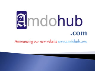 Announcing our new website www.amdohub.com
 
