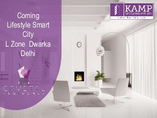 Coming
Lifestyle Smart
City
L Zone Dwarka
Delhi
 