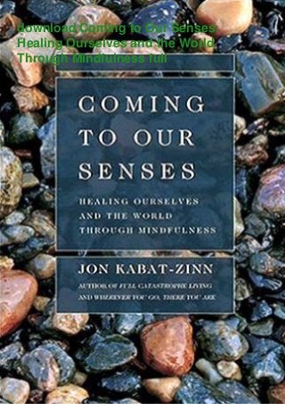 download Coming to Our Senses:
Healing Ourselves and the World
Through Mindfulness full
 