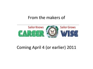 Coming April 4 (or earlier) 2011 From the makers of 