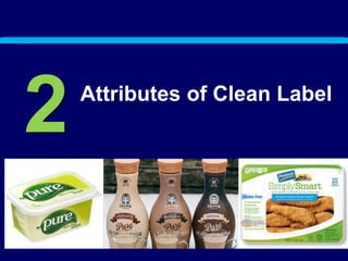 Attributes of Clean Label
2
 