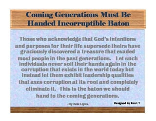 Coming Generations Must Be Handed Incorruptible Baton