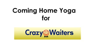 Coming Home Yoga
for
s
 