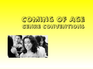 Coming Of Age
Genre Conventions
 