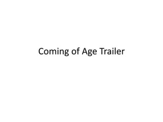 Coming of Age Trailer
 