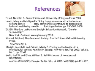 EvaluationMy hypothesis was disproved but it I feel it is inconclusive due to the small sample of people I was able to survey. If I had the opportunity to do so, I would include gender-queer as a category.  Gender-queer is " used by some people who identify their gender to be somewhere on the continuum in between or outside the binary gender system altogether" (The Gay, Lesbian and Straight Education Network:	www.GLSEN.org 2010).