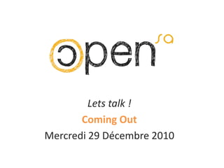 Lets talk ! Coming Out Mercredi 29 Décembre 2010 