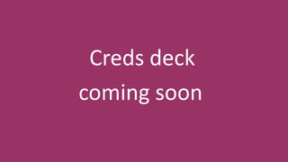 Creds deck
coming soon
 
