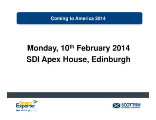 Coming to America 2014

Monday, 10th February 2014
SDI Apex House, Edinburgh

 