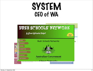 SYSTEM
                            CEO of WA




Monday, 21 September 2009               6
 