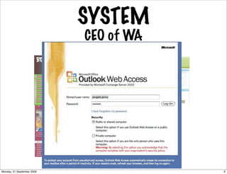 SYSTEM
                            CEO of WA




Monday, 21 September 2009               6
 