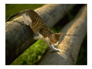 with care… 