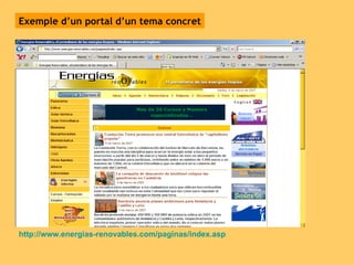 http://www.energias-renovables.com/paginas/index.asp Exemple d’un portal d’un tema concret 