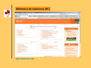 Biblioteca de Catalunya (BC) http://www.bnc.cat/ 