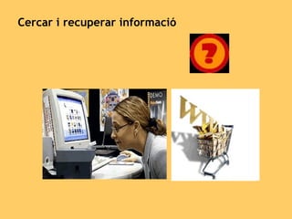 Cercar i recuperar informació   