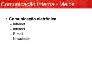 Comunicação eletrônica Intranet Internet E-mail Newsletter Comunicação Interna - Meios 