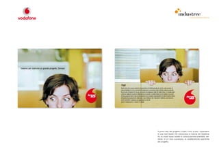comunicazione interna




Il primo atto del progetto è stato l’invio a tutti i dipendenti
di una mail teaser che annunciava la nascita del Vodafone
for us come nuovo canale di comunicazione aziendale, sve-
lando, in un invio successivo, le caratteristiche specifiche
del progetto.
 