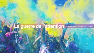 Guerre de l'attention / Communication interne