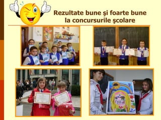 Rezultate bune şi foarte bune
la concursurile şcolare

 