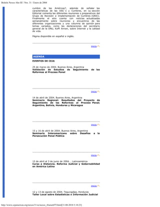Boletín Nexos Año III / Nro. 31 / Enero de 2004

                                cumbre de las Américas?, además de señalar las
                                características de las OSC´s y Cumbres, en su sección
                                Editorial comenta las diferentes reuniones o preparativos del
                                Grupo de Revisión e Implementación de Cumbres (GRIC).
                                Finalmente el sitio cuenta con noticias actualizadas
                                semanalmente sobre reuniones y encuentros de las
                                diferentes organizaciones y una columna de opinión para
                                temas variados, como las declaraciones del secretario
                                general de la ONU, Koffi Annan, sobre Internet y la calidad
                                de vida.

                                Página disponible en español e inglés.



                                                                                     inicio



                                AGENDA
                                EVENTOS DE CEJA

                                25 de marzo de 2004. Buenos Aires, Argentina
                                Validación de Estudios de Seguimiento                de    las
                                Reformas al Proceso Penal




                                                                                     inicio

                                14 de abril de 2004. Buenos Aires, Argentina
                                Seminario Regional: Resultados del Proyecto de
                                Seguimiento de las Reformas al Proceso Penal;
                                Argentina, Bolivia, Honduras y Nicaragua




                                                                                     inicio

                                15 y 16 de abril de 2004. Buenos Aires, Argentina
                                Seminario    Interamericano      sobre Desafíos        a      la
                                Persecución Penal Pública




                                                                                     inicio

                                15 de abril al 3 de junio de 2004. , Latinoamérica
                                Curso a Distancia. Reforma Judicial y Gobernabilidad
                                en América Latina




                                                                                     inicio

                                12 y 13 de agosto de 2004. Tegucigalpa, Honduras
                                Taller Local sobre Estadísticas e Información Judicial



http://www.cejamericas.org/nexos/31/es/nexos_iframe6f7f.html[31-08-2010 3:10:23]
 