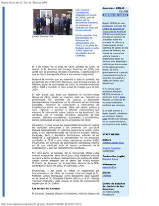 Boletín Nexos Año III / Nro. 31 / Enero de 2004

                                                                                                 Americas - REMJA
                                                                          Los nuevos
                                                                                                              Ver más
                                                                          consejeros,
                                                                          elegidos en junio       ACERCA DE NEXOS
                                                                          de 2003, por el
                                                                          pleno de la
                                                                          Asamblea General,      Boletín NEXOS es una
                                                                          se unieron al          publicación mensual del
                                                                          trabajo de Ceja en     Centro de Estudios de
                                                                          forma oficial.
                                                                                                 Justicia de las Américas
                                                                                                 (CEJA) cuyo objetivo es
                                Consejo Directivo CEJA
                                                                          En la reunión, fue
                                                                          presentado el          proveer un resumen de
                                                                          informe de             actualidad sobre los
                                                                          actividades del        procesos de reforma y
                                                                          2003, y el plan de     modernización de los
                                                                          trabajo para el año    sistemas de justicia en los
                                                                          2004, que fue          países de América, dar
                                                                          aprobado por el        cuenta de los eventos
                                                                          Consejo.               sobre la materia y
                                                                                                 proporcionar datos de
                                                                                                 servicio a las personas e
                                                                                                 instituciones involucradas
                                El 5 de enero, en la sede de CEJA ubicada en Chile, se           o interesadas en estos
                                realizó la IX Reunión del Consejo Directivo de CEJA, que         temas. Se envía
                                contó con la presencia de todo el Consejo, y oportunidad en      gratuitamente al buzón de
                                que se dio la bienvenida oficial a los nuevos integrantes.       correo electrónico de los
                                                                                                 suscritos, en español e
                                Durante la reunión que se extendió a toda la jornada, fue
                                                                                                 inglés, en versión con
                                presentado por el Director Ejecutivo, Juan Enrique Vargas, el
                                                                                                 diseño html.
                                informe anual de actividades de 2003, el informe financiero
                                2003- 2004 y también el plan anual de trabajo para el año
                                2004.                                                            Si no desea seguir
                                                                                                 recibiendo el boletín
                                El plan anual, que basa sus objetivos en las tres metas          NEXOS, envíenos un
                                claves de CEJA, desde su creación, esto es, ?estudiar en         correo sin texto a bajas
                                profundidad    los  sistemas    de   justicia  y desarrollar     Recibirá un mensaje en
                                planteamientos innovadores en la discusión de las reformas       su correo solicitando
                                judiciales; favorecer la cooperación e intercambio de            confirmar ser removido.
                                experiencias entre los actores clave del sector justicia a
                                nivel regional; y generar y difundir instrumentos que            Si no está suscrito y
                                mejoren la información sobre justicia en las Américas?, fue      desea hacerlo, mándenos
                                aprobado por el Consejo Directivo, apoyando de esta
                                                                                                 un correo sin texto a:
                                manera, estudios innovadores, actividades, y en definitiva,
                                                                                                 altas Recibirá un mensaje
                                dando continuidad al logro de los propósitos de CEJA.
                                                                                                 en su correo solicitando
                                Asimismo, el plan anual fue desarrollado teniendo en cuenta      ser suscrito a este boletín.
                                las consultas efectuadas a las personas con que CEJA
                                trabaja habitualmente en distintos países de la región, entre
                                ellas, a las representaciones de USAID en Ecuador, México,
                                Paraguay, Perú y República Dominicana, además de los             STAFF NEXOS
                                objetivos y actividades ya considerados en los proyectos
                                aprobados a CEJA y que deben ejecutarse durante 2004.            Editora
                                Finalmente, un ejercicio de planificación estratégica interna    Ximena Catalán Ancic
                                en la que participó todo el equipo profesional de la
                                organización y que fue recientemente concluido.                  Amador Ossandon
                                                                                                 Colaborador
                                Por otra parte, el Consejo dio la bienvenida oficial a dos
                                nuevos integrantes. Ellos son el juez Lloyd Beresford Ellis de   Traducción (inglés)
                                Jamaica y Jaime Arellano, Subsecretario de Justicia de Chile.    Margaret Snook
                                Ambos fueron elegidos por el pleno del XXXIII Período
                                Ordinario de Sesiones de la Asamblea General de la OEA,
                                                                                                 Webmaster
                                celebrada en junio de 2003, en Santiago, Chile.
                                                                                                 Alejandro Fica
                                Finalmente, y tal como lo indica el reglamento del
                                funcionamiento de CEJA, el Consejo Directivo eligió al Dr.       Diseño
                                Federico Callizo (Paraguay) como presidente para suceder         Faberfaz
                                en el cargo al Dr. Douglass Cassell (EEUU), y al Dr. George
                                Thomson (Canadá), para ocupar el cargo de vicepresidente
                                dejado por el Dr. Callizo.                                       Centro de Estudios
                                                                                                 de Justicia de las
                                Las tareas del Consejo                                           Américas
                                                                                                 Av.Holanda 2023,
                                El Consejo Directivo (Board of Directors), máximo órgano de      Providencia



http://www.cejamericas.org/nexos/31/es/nexos_iframe6f7f.html[31-08-2010 3:10:23]
 