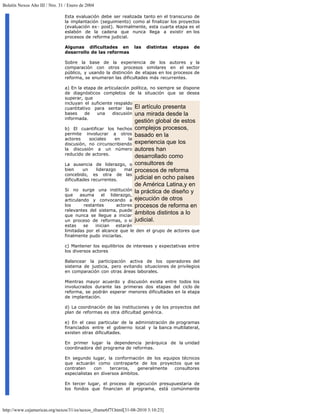 Boletín Nexos Año III / Nro. 31 / Enero de 2004

                                Esta evaluación debe ser realizada tanto en el transcurso de
                                la implantación (seguimiento) como al finalizar los proyectos
                                (evaluación ex- post). Normalmente, esta cuarta etapa es el
                                eslabón de la cadena que nunca llega a existir en los
                                procesos de reforma judicial.

                                Algunas dificultades en           las   distintas   etapas   de
                                desarrollo de las reformas

                                Sobre la base de la experiencia de los autores y la
                                comparación con otros procesos similares en el sector
                                público, y usando la distinción de etapas en los procesos de
                                reforma, se enumeran las dificultades más recurrentes.

                                a) En la etapa de articulación política, no siempre se dispone
                                de diagnósticos completos de la situación que se desea
                                superar, que
                                incluyan el suficiente respaldo
                                cuantitativo para sentar las El artículo presenta
                                bases    de    una    discusión una mirada desde la
                                informada.
                                                                  gestión global de estos
                                b) El cuantificar los hechos      complejos procesos,
                                permite involucrar a otros        basado en la
                                actores    sociales   en     la
                                discusión, no circunscribiendo    experiencia que los
                                la discusión a un número          autores han
                                reducido de actores.
                                                                  desarrollado como
                                La ausencia de liderazgo, o       consultores de
                                bien     un    liderazgo  mal     procesos de reforma
                                concebido, es otra de las
                                dificultades recurrentes.         judicial en ocho países
                                                                  de América Latina,y en
                                Si no surge una institución       la práctica de diseño y
                                que     asuma     el liderazgo,
                                articulando y convocando a        ejecución de otros
                                los       restantes     actores   procesos de reforma en
                                relevantes del sistema, puede
                                que nunca se llegue a iniciar
                                                                  ámbitos distintos a lo
                                un proceso de reformas, o si      judicial.
                                estas    se    inician  estarán
                                limitadas por el alcance que le den el grupo de actores que
                                finalmente pudo iniciarlas.

                                c) Mantener los equilibrios de intereses y expectativas entre
                                los diversos actores

                                Balancear la participación activa de los operadores del
                                sistema de justicia, pero evitando situaciones de privilegios
                                en comparación con otras áreas laborales.

                                Mientras mayor acuerdo y discusión exista entre todos los
                                involucrados durante las primeras dos etapas del ciclo de
                                reforma, se podrán esperar menores dificultades en la etapa
                                de implantación.

                                d) La coordinación de las instituciones y de los proyectos del
                                plan de reformas es otra dificultad genérica.

                                e) En el caso particular de la administración de programas
                                financiados entre el gobierno local y la banca multilateral,
                                existen otras dificultades.

                                En primer lugar la dependencia jerárquica de la unidad
                                coordinadora del programa de reformas.

                                En segundo lugar, la conformación de los equipos técnicos
                                que actuarán como contraparte de los proyectos que se
                                contraten     con    terceros,   generalmente consultores
                                especialistas en diversos ámbitos.

                                En tercer lugar, el proceso de ejecución presupuestaria de
                                los fondos que financian el programa, está comúnmente



http://www.cejamericas.org/nexos/31/es/nexos_iframe6f7f.html[31-08-2010 3:10:23]
 