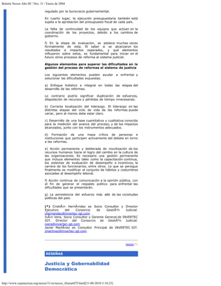 Boletín Nexos Año III / Nro. 31 / Enero de 2004

                                regulado por la burocracia gubernamental.

                                En cuarto lugar, la ejecución presupuestaria también está
                                sujeta a la aprobación del presupuesto fiscal de cada país.

                                La falta de continuidad de los equipos que actúan en la
                                coordinación de los proyectos, debido a los cambios de
                                gobierno.

                                f) En la etapa de evaluación, se adolece muchas veces
                                formalmente de esta. El saber si se alcanzaron los
                                resultados e impactos esperados, y qué elementos
                                influyeron sobre estos, es fundamental para iniciar en el
                                futuro otros procesos de reforma al sistema judicial.

                                Algunos elementos para superar las dificultades en la
                                gestión del proceso de reformas al sistema de justicia

                                Los siguientes elementos pueden ayudar a enfrentar y
                                solucionar las dificultades expuestas.

                                a) Enfoque holístico e integral en todas las etapas del
                                desarrollo de las reformas.

                                Lo contrario podría significar duplicación de esfuerzos,
                                dilapidación de recursos y pérdidas de tiempo innecesarias.

                                b) Correcta localización del liderazgo. El liderazgo en las
                                distintas etapas del ciclo de vida de las reformas puede
                                variar, pero al menos debe estar claro.

                                c) Desarrollo de una base cuantitativa y cualitativa conocida
                                para la medición del avance del proceso, y de los impactos
                                alcanzados, junto con los instrumentos adecuados.

                                d) Formación de una masa crítica de personas e
                                instituciones que participen activamente del debate en torno
                                a las reformas.

                                e) Acción permanente y deliberada de movilización de los
                                recursos humanos hacia el logro del cambio en la cultura de
                                las organizaciones. Es necesario una gestión permanente
                                que incluya elementos tales como la capacitación continua,
                                los sistemas de evaluación de desempeño e incentivos, la
                                carrera de los funcionarios, entre otros. Lo que se persigue
                                finalmente es modificar el conjunto de hábitos y costumbres
                                asociadas al desempeño laboral.

                                f) Acción continua de comunicación a la opinión pública, con
                                el fin de generar el respaldo político para enfrentar las
                                dificultades que se presentarán.

                                g) La persistencia del esfuerzo más allá de las vicisitudes
                                políticas del país.

                                (*) CristiÃ¡n HernÃ¡ndez es Socio Consultor y Director
                                Ejecutivo    del    Consorcio    de    GestiÃ³n    Judicial.
                                chernandez@invertec-igt.com
                                IvÃ¡n Vera, Socio Consultor y Gerente General de INVERTEC
                                IGT. Director     del  Consorcio de     GestiÃ³n Judicial.
                                ivera@invertec-igt.com
                                Javier MartÃnez es Consultor Principal de INVERTEC IGT.
                                jmartinez@invertec-igt.com



                                                                                     inicio


                                RESEÑAS


                                Justicia y Gobernabilidad
                                Democrática

http://www.cejamericas.org/nexos/31/es/nexos_iframe6f7f.html[31-08-2010 3:10:23]
 