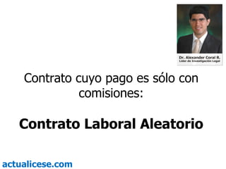 Contrato cuyo pago es sólo con comisiones: Contrato Laboral Aleatorio 
