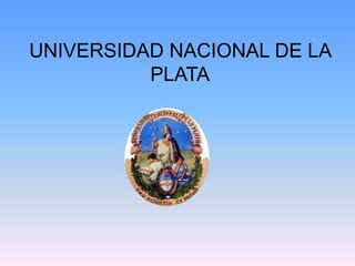 UNIVERSIDAD NACIONAL DE LA
PLATA
 