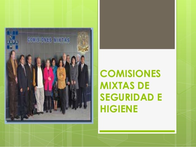 Comisiones mixtas de seguridad e higiene.