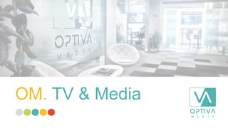 OM. TV & Media
 
