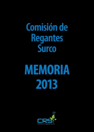 Comisiónde
Regantes
Surco
MEMORIA
2013
 