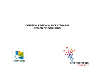 COMISION REGIONAL BICENTENARIO
REGION DE COQUIMBO
 