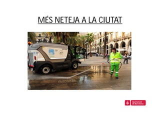 MÉS NETEJA A LA CIUTAT
 