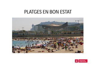 PLATGES EN BON ESTAT
 