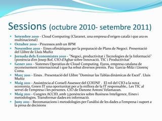 Sessions (octubre 2010- setembre 2011)
 Setembre 2010 - Cloud Computing (Claranet, una empresa d'origen català i que ara ...