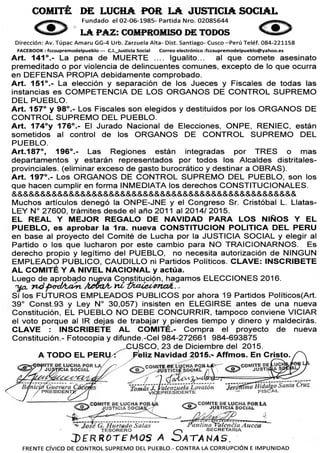 I N D E C O P I . - P a r t . R e g . 0 0 2 8 0 - 2 0 0 7 O N P E . - C o d . P P . - 0 0 0 0 0 8 8 2
COMITÉ DE LUCHA POR LA JUSTICIA SOCIAL
Fundado el 02-06-1985- Partida Nro. 02085644
LA PAZ: COMPROMISO DE TODOS
Dirección: Av. Túpac Amaru GG-4 Urb. Zarzuela Alta- Dist. Santiago- Cusco –Perú Teléf. 084-221158
FACEBOOK : fccsupremodelpueblo --- C.l._Justicia Social Correo electrónico :fccsupremodelpueblo@yahoo.es
FRENTE CÍVICO DE CONTROL SUPREMO DEL PUEBLO.- CONTRA LA CORRUPCIÓN E IMPUNIDAD
 