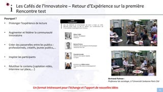 www.linnovatoire.fr
10
Pourquoi ?
• Prolonger l’expérience de lecture
• Augmenter et fédérer la communauté
Innovatoire
• C...