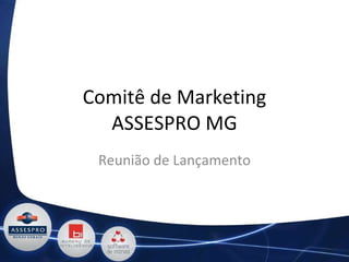 Comitê de Marketing ASSESPRO MG Reunião de Lançamento 