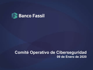 1
Comité Operativo de Ciberseguridad
09 de Enero de 2020
 