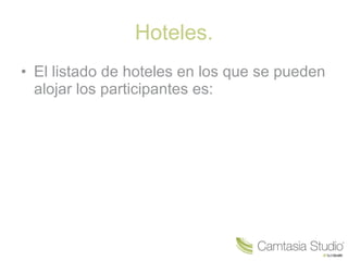 Hoteles. El listado de hoteles en los que se pueden alojar los participantes es: 