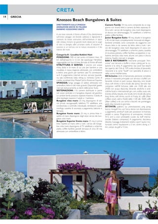 14 GRECIA
DIRETTAMENTE SULLA SPIAGGIA
ANIMAZIONE ANCHE IN ITALIANO
BAMBINO SOGGIORNO GRATIS
In una baia naturale, di fronte all’isola di Dia, direttamente
sull’ampia spiaggia dal fondale sabbioso e digradante è
costituito da basse costruzioni, dall’architettura in tipico
stile cretese, immersi nei giardini ioriti. Ideale per lo svago
di tutta la famiglia, offre un’ampia scelta di soluzioni di
vacanza in un tutt’uno con la natura circostante e il blu
intenso del mare.
Categoria:A - Località: Kokkini Hani
POSIZIONE: 500 mt dal centro di Kokkini Hani, 10
km dall’aeroporto e 12 km dal capoluogo Heraklion,
raggiungibile con bus di linea, fermata di fronte all’hotel.
STRUTTURA E SERVIZI: 3 piscine con acqua
mista dolce e di mare di cui una per bambini e una
riscaldata in bassa stagione, attrezzate con ombrelloni
e lettini, area giochi per bambini, sala TV, connessione
wi-i. A pagamento: internet service, servizio lavande-
ria, sala conferenze, baby sitting su richiesta. Carte di
credito accettateVisa, MasterCard e American Express.
SPIAGGIA: lunga spiaggia di sabbia attrezzata con
ombrelloni, lettini e teli mare gratuiti. Disponibili gazebi
riservati esclusivamente ai clienti delle Junior Suite.
SISTEMAZIONI: 116 camere distribuite in parte
nel corpo centrale e in bungalow disposti nel giardino.
Le camere family possono ospitare massimo 3 adulti, le
altre tipologie massimo 2 adulti e 1 bambino.
Bungalow vista mare: 25 mq, dispongono di ser-
vizi privati, asciugacapelli, telefono, TV satellitare, aria
condizionata a controllo individuale, ventilatore a pale,
minifrigo, cassetta di sicurezza a pagamento, balcone o
terrazza.
Bungalow fronte mare: 25 mq, in prima linea ri-
spetto al mare, dispongono degli stessi servizi dei bun-
galow vista mare.
Bungalow Superior fronte mare: 25 mq, in prima
linea rispetto al mare; oltre a tutti i servizi dei bunga-
low vista mare dispongono di TV satellitare a schermo
piatto, coffee facilities, grande terrazza di circa 20 mq
attrezzata con ombrellone e lettini.
Camere Family: 34 mq, sono composte da un sog-
giorno con divano letto e camera da letto separata; ol-
tre a tutti i servizi dei bungalow vista mare dispongono
di doccia con idromassaggio, TV satellitare a schermo
piatto, coffee facilities.
Junior Bungalow Suite: 40 mq, situate in bungalow
a 40 mt dal mare, completamente rinnovate ed elegan-
temente arredate, sono composte da soggiorno con
divano letto e da camera da letto; oltre a tutti i ser-
vizi dei bungalow vista mare dispongono di vasca con
idromassaggio,TV satellitare a schermo piatto, cassetta
di sicurezza gratuita, coffee facilities, accappatoio e cia-
battine, terrazza vista mare, alcune con patio e doccia
esterna. Gazebi riservati in spiaggia.
BAR E RISTORANTI: ristorante principale “Am-
vrosia” con servizio a buffet e show coking per la co-
lazione e la cena. A pagamento: bar, pool bar, beach
bar (aperto dal 15/6 al 15/9, scelta limitata di bevande),
ristorante à la carte “Swell” con specialità di pesce e
della cucina mediterranea.
All Inclusive: drink di benvenuto, pensione completa
presso il ristorante principale con servizio a buffet con
bevande incluse ai pasti (acqua depurata, vino locale
sfuso, soft drinks e birra locale alla spina). Servizio bar
compreso nell’All Inclusive, dalle ore 10.00 alle ore
24.00, con acqua depurata, bevande alcoliche e anal-
coliche locali e internazionali: gin, rum, vodka, ouzo, raki,
brandy, whisky, tequila, vino locale, birra locale alla spina,
long drinks, soft drinks, succhi di frutta, tè, caffè (ilter
coffee), snack caldi e freddi dalle 11.00 alle 18.00, caffè
(ilter coffee) e tè con torte e biscotti nel pomeriggio,
gelati sfusi durante la giornata.
ATTIVITÀ: palestra (su prenotazione), ping pong,
bocce, minigolf, tiro con l’arco, tennis con illuminazione
a pagamento, windsurf (solo per possessori di licenza),
pedalò e canoa. Programma di animazione, miniclub
4/12 anni a orari prestabiliti curato da staff interna-
zionale (italiano compreso). A pagamento: discoteca,
biliardo, massaggi, trattamenti estetici, sport nautici mo-
torizzati; centro equitazione a 5 km, centro diving a 7
km, campo da golf a 14 km.
Knossos Beach Bungalows & Suites
CRETACRETA
QUOTE INDIVIDUALI
8 giorni/7 notti - mezza pensione - supplementi e riduzioni a settimana
Periodi
settimana
solo
soggiorno
supplementi riduzione
bambini
2-12 anni*
volo+trasferimenti
adulti e bambinisingola
v. monti
all
inclusive da a
A 28/4-03/5 + 12/10-31/10 399 210 112 GRATIS 333 433
B 04/5-31/5 + 28/9-11/10 511 280 112 GRATIS 333 433
C 01/6-28/6 + 31/8-27/9 658 357 112 GRATIS 333 433
D 29/6-12/7 875 476 112 GRATIS 346 450
E 13/7-23/7 938 525 112 GRATIS 346 450
F 24/7-23/8 973 525 112 GRATIS 411 554
G 24/8-30/8 854 476 112 GRATIS 411 554
Prezzi riferiti alla sistemazione in bungalow vista mare (massimo 2 adulti e 1 bambino). *riduzione terzo
letto bambino non applicabile in camera Family. SUPPLEMENTI: bungalow fronte mare € 56 periodo A,
€ 98 periodi B-C, € 126 altri periodi - camere family € 119 periodi A-B-C, € 161 periodi D-G, € 147
altri periodi - bungalow superior fronte mare € 182 peiodo A, € 245 periodo B, € 280 periodo C, € 399
altri periodi - junior bungalow suite € 266 periodo A, € 378 periodo B, € 427 periodo C, € 581 periodi
D-G, € 665 periodi E-F - culla GRATIS. RIDUZIONI IN FAMILY: terzo letto 2/12 anni SCONTO 50% - terzo letto
adulto SCONTO 30%. PRENOTA PRIMA: entro il 30/4 SCONTO 10% sul soggiorno. OFFERTA SPECIALE BAMBINI
2/12 ANNI: sconto € 60 sulla quota volo+trasferimenti (con minimo 2 adulti). TRASFERIMENTI: collettivi
dall’aeroporto di Heraklion per minimo 2 persone inclusi nella quota “volo+trasferimenti”; trasferimenti
privati su richiesta € 65 per persona andata e ritorno. SPECIALE AUTO: prenotazioni volo+soggiorno: noleggio
cat. A per 7 giorni per minimo 2 persone, trasferimenti esclusi, 01/5-30/6+01/10-26/10 € 120, 01/7-30/9
€ 160. VOLO+SOGGIORNO: quota gestione pratica adulti/bambini € 70. Tasse e oneri aeroportuali € 50.
SOLO SOGGIORNO: quota gestione pratica adulti/bambini € 35.
15
 