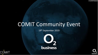 COMIT Community Event
19th September 2019
 