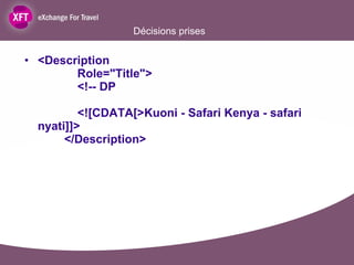 Décisions prises <Description   Role="Title">   <!-- DP      <![CDATA[>Kuoni - Safari Kenya - safari nyati]]>   </Description> 