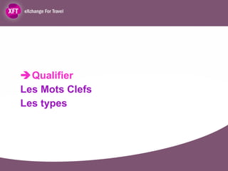  Qualifier  Les Mots Clefs Les types 