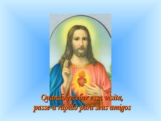 Quando receber essa visita,  passe-a rápido para seus amigos   