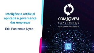 Erik Fontenele Nybo
Inteligência artificial
aplicada à governança
das empresas
 