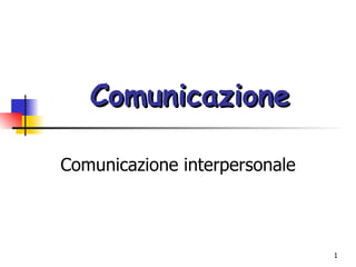 Comunicazione Comunicazione interpersonale 